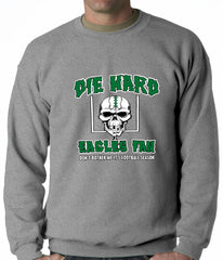 Die Hard Eagles Fan Football Crewneck Sweatshirt