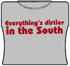 Dirtier In The South GirlsT-Shirt