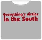 Dirtier In The South T-Shirt