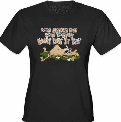 Does Anyone Else Want To Know What Day It Is? Hump Day Girl's T- Shirt