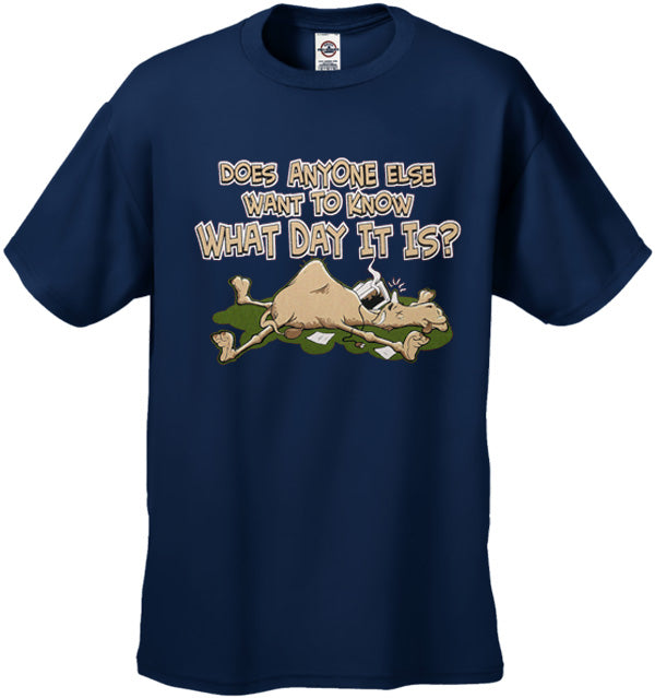 Does Anyone Else Want To Know What Day It Is? Hump Day Men's T-Shirt