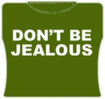 Don't Be Jealous Girls T-Shirt (Army)