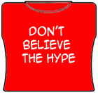 Don't Believe The Hype Girls T-Shirt