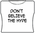 Don't Believe The Hype Girls T-Shirt
