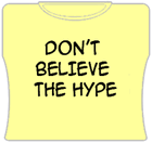 Don't Believe The Hype Girls T-Shirt