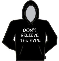 Don't Believe The Hype Hoodie