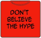 Don't Believe The Hype T-Shirt