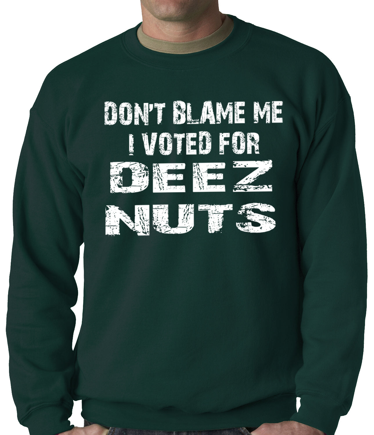 Don't Blame Me, I Voted For Deez Nuts Adult Crewneck