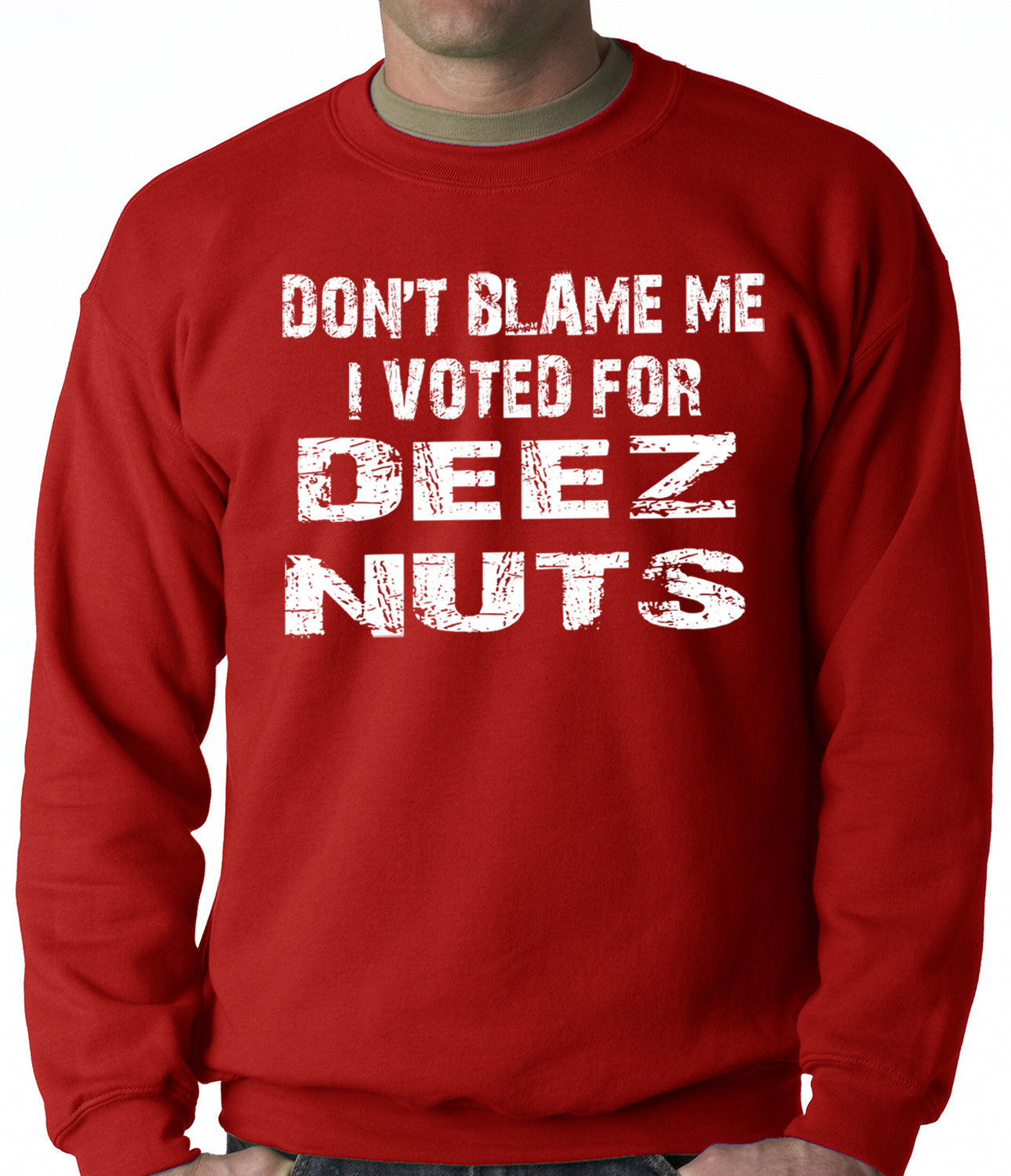 Don't Blame Me, I Voted For Deez Nuts Adult Crewneck