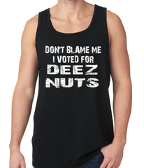 Don't Blame Me, I Voted For Deez Nuts Tank Top