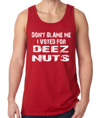 Don't Blame Me, I Voted For Deez Nuts Tank Top