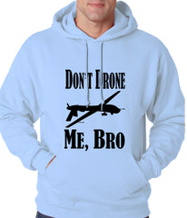 Don't Drone Me, Bro Adult Hoodie