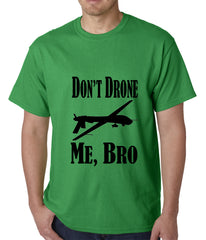 Don't Drone Me, Bro Mens T-shirt