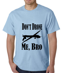 Don't Drone Me, Bro Mens T-shirt