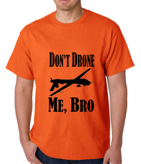 Don't Drone Me, Bro Mens T-shirt