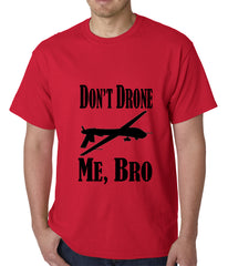 Don't Drone Me, Bro Mens T-shirt