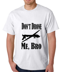 Don't Drone Me, Bro Mens T-shirt