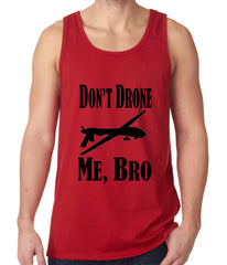 Don't Drone Me, Bro Tank Top