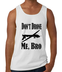 Don't Drone Me, Bro Tank Top
