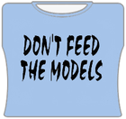 Don't Feed The Models Girls T-Shirt