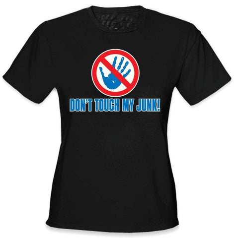 Don't Touch My Junk! Hands Off! Girls T-Shirt