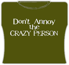 Dont Annoy The Crazy Person Girls T-Shirt