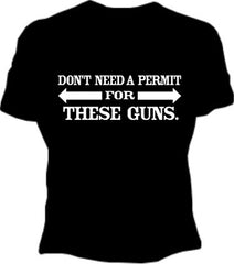 Dont Need A Permit For These Guns Girls T-Shirt
