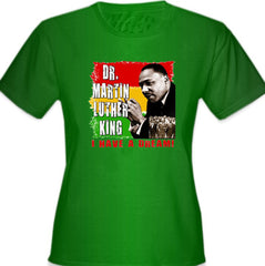 Dr. Martin Luther King I Have A Dream Girl's T-Shirt