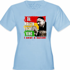 Dr. Martin Luther King I Have A Dream Girl's T-Shirt