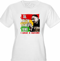 Dr. Martin Luther King I Have A Dream Girl's T-Shirt