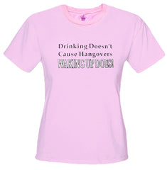 Drinking Doesn't Cause Girls T-Shirt