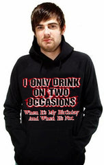 Drinking Hoodies - I Only Drink On Two Occasions Adult Hoodie