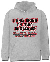 Drinking Hoodies - I Only Drink On Two Occasions Adult Hoodie