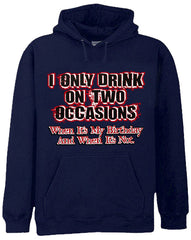 Drinking Hoodies - I Only Drink On Two Occasions Adult Hoodie