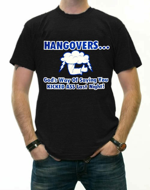 Drinking Tees - Hangovers You Kicked Ass Last Night T-Shirt