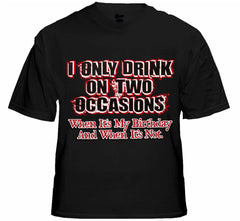 Drinking Tees - I Only Drink On Two Occasions Men's T-Shirt