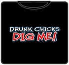 Drunk Chicks Dig Me Mens T-Shirt