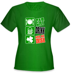 Eat Drink and Be Irish Girl's T-Shirt