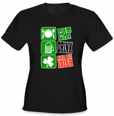 Eat Drink and Be Irish Girl's T-Shirt