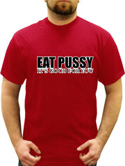 Eat Pus*y It's Good For You T-Shirt