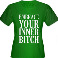 Embrace Your Inner Bitch Girl's T-Shirt