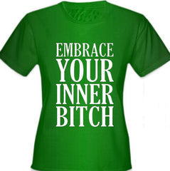 Embrace Your Inner Bitch Girl's T-Shirt