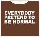 Everybody Pretend T-Shirt