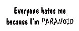 Everyone Hates Me T-Shirt