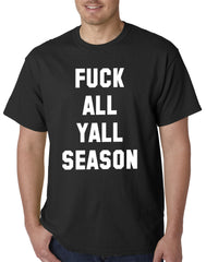 F*ck All Yall Season Mens T-shirt