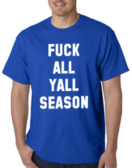 F*ck All Yall Season Mens T-shirt