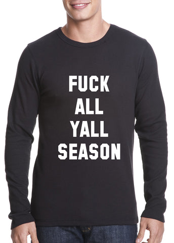 F*ck All Yall Season Thermal Long Sleeve Shirt