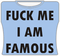 F*ck Me Im Famous Girls T-Shirt (Lt Blue)