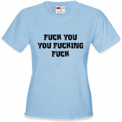 F*ck You You F*cking F*ck Girl's T-Shirt