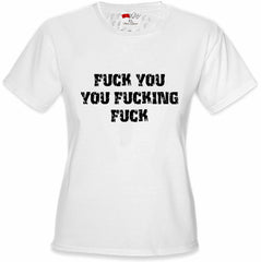 F*ck You You F*cking F*ck Girl's T-Shirt